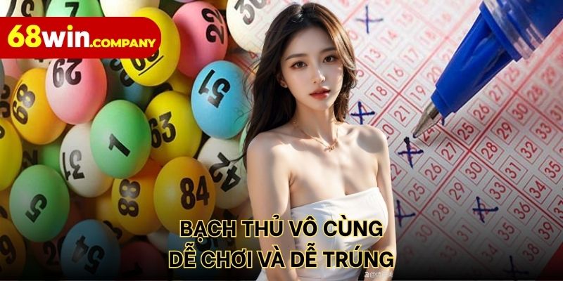 Bạch thủ vô cùng dễ chơi và dễ trúng