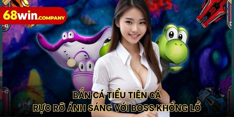 Bắn cá tiểu tiên cá rực rỡ ánh sáng với boss khổng lồ