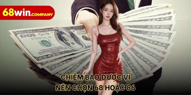 Chiêm bao được ví nên chọn 68 hoặc 86