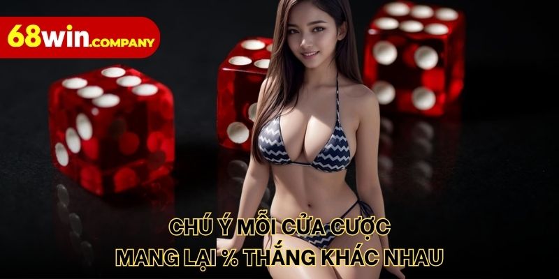 Chú ý mỗi cửa cược mang lại % thắng khác nhau