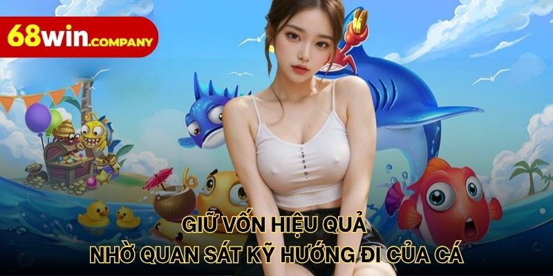 Giữ vốn hiệu quả nhờ quan sát kỹ hướng đi của cá