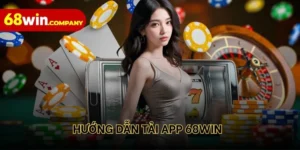 Hướng dẫn tải app 68win