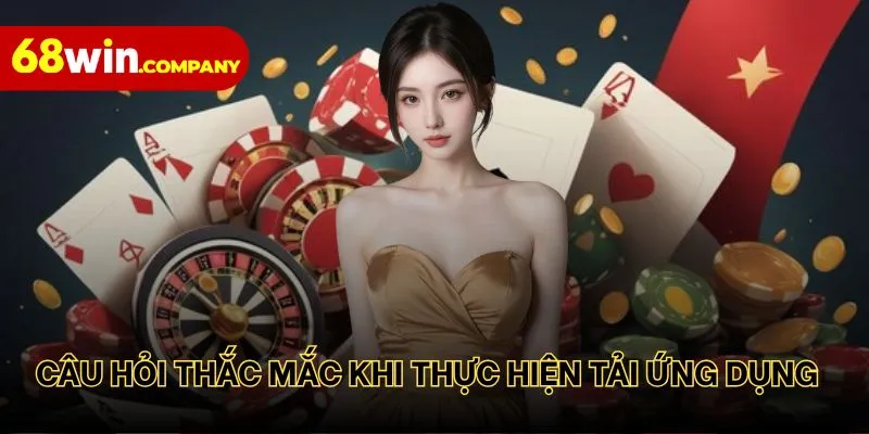 List FAQs thường gặp khi thực hiện download và cài đặt app