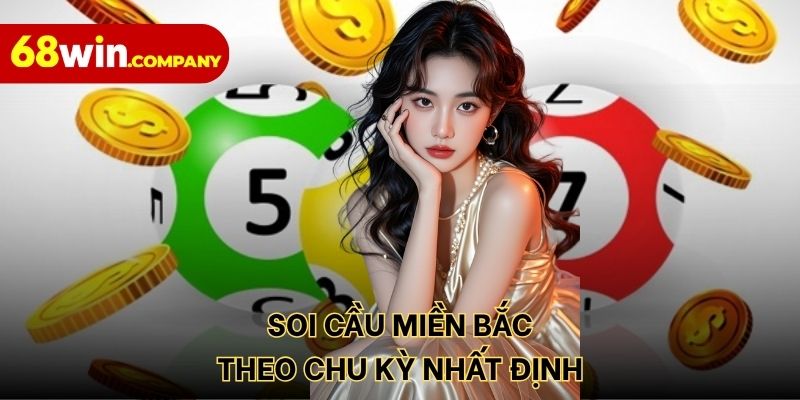 Soi cầu miền Bắc theo chu kỳ nhất định
