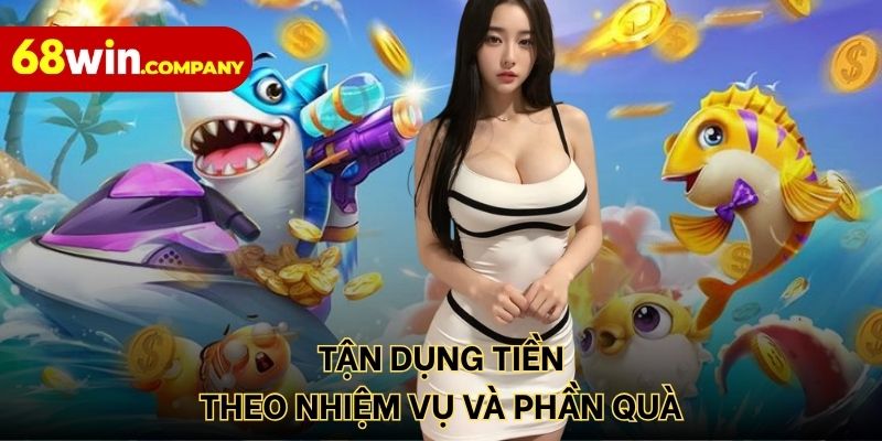 Tận dụng tiền theo nhiệm vụ và phần quà